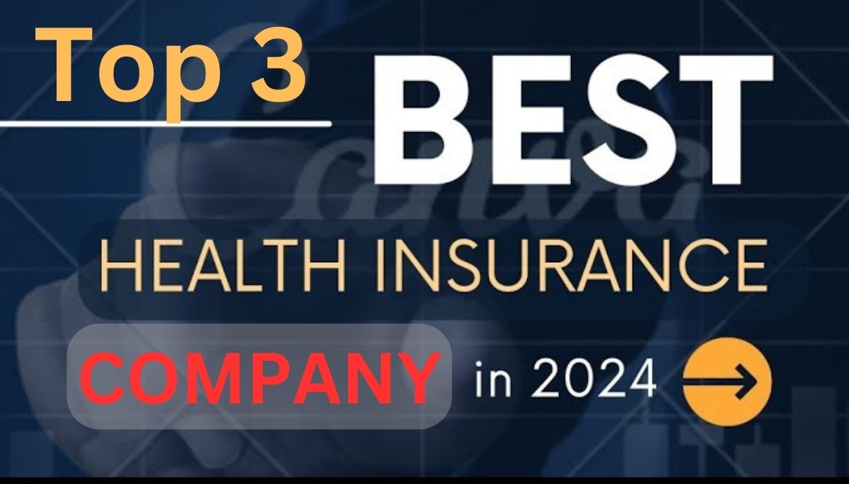 Top 3 Best Health Insurance Companies In India 2024