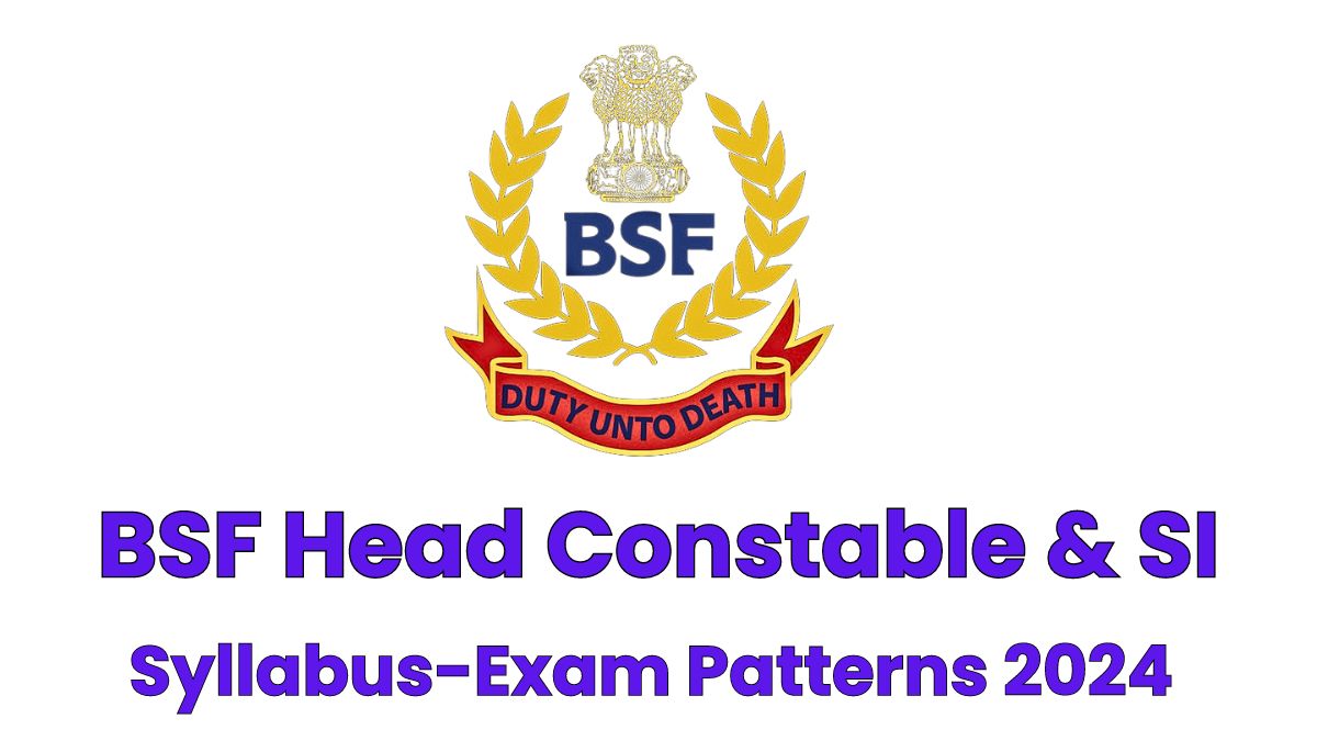 BSF Head Constable & SI Bharti Syllabus 2024